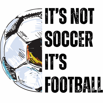 It's Not Soccer! Men's T-Shirt | Classic Crew for True Football Fans