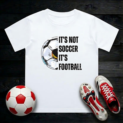It's Not Soccer! Kid's T-Shirt | Crew Neck for Young Football Fans